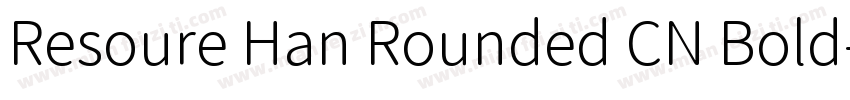 Resoure Han Rounded CN Bold字体转换